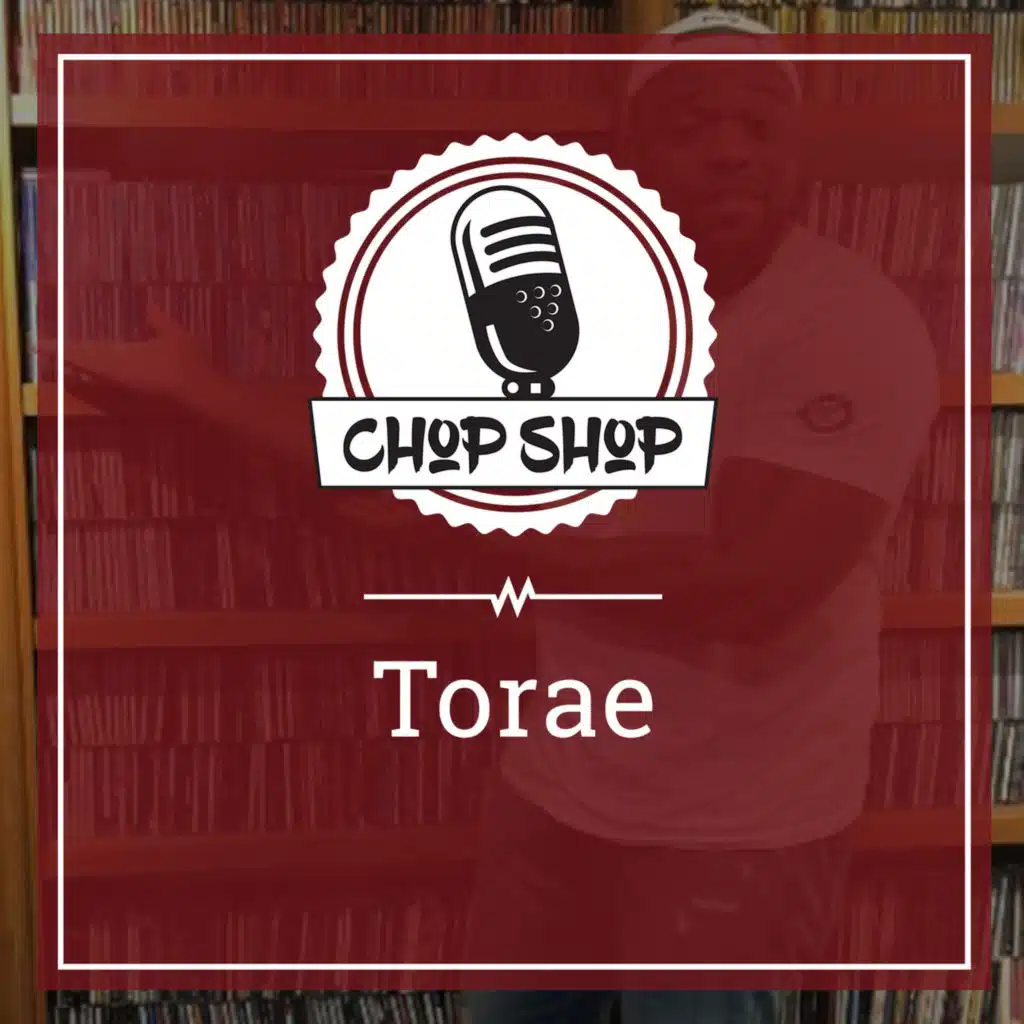 Chop Shop Ep 20: Torae