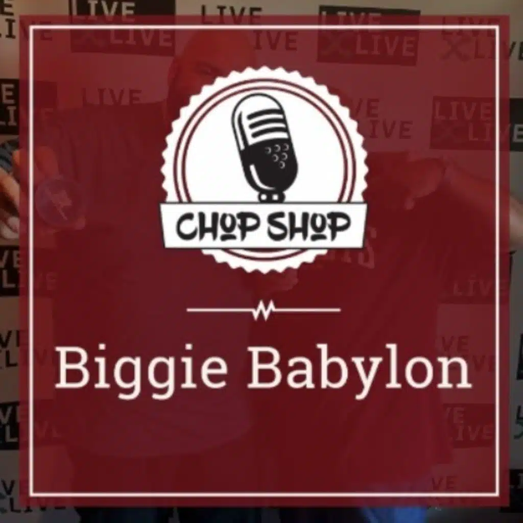 Chop Shop Ep 8: Biggie Babylon