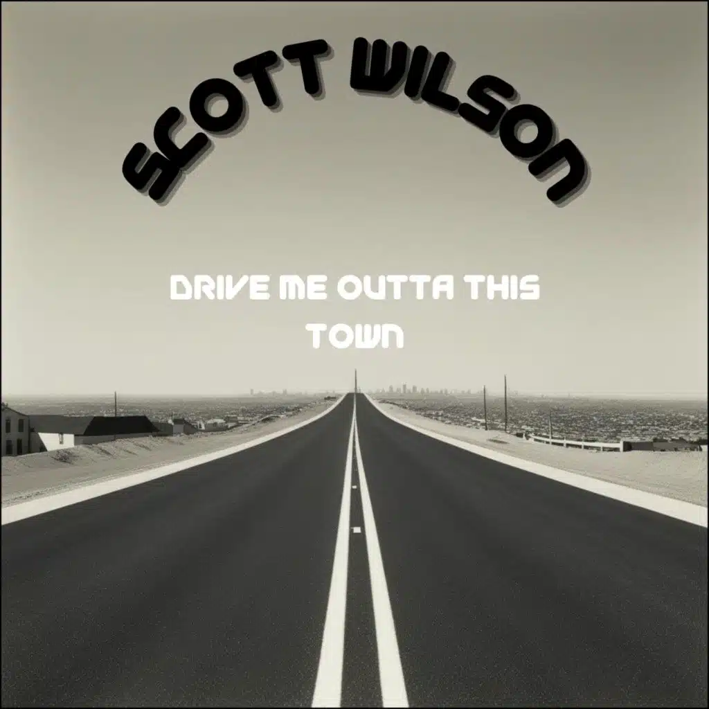 Drive Me Outta This Town
