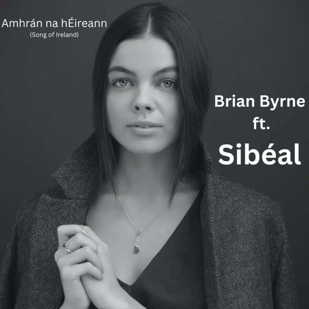 Amhrán na hÉireann (Song of Ireland) (From "Ireland") [feat. Sibéal]