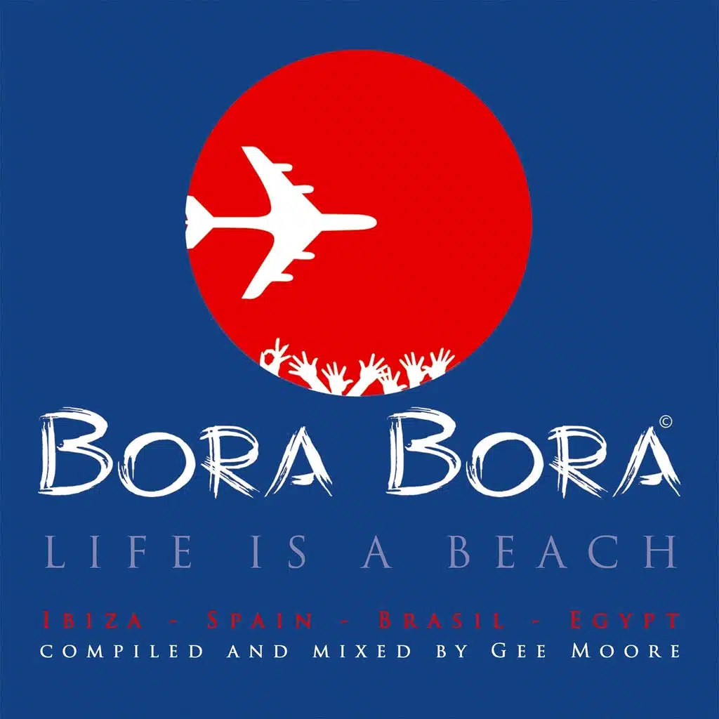 Bora Bora - Life Is A Beach (Mix 1)