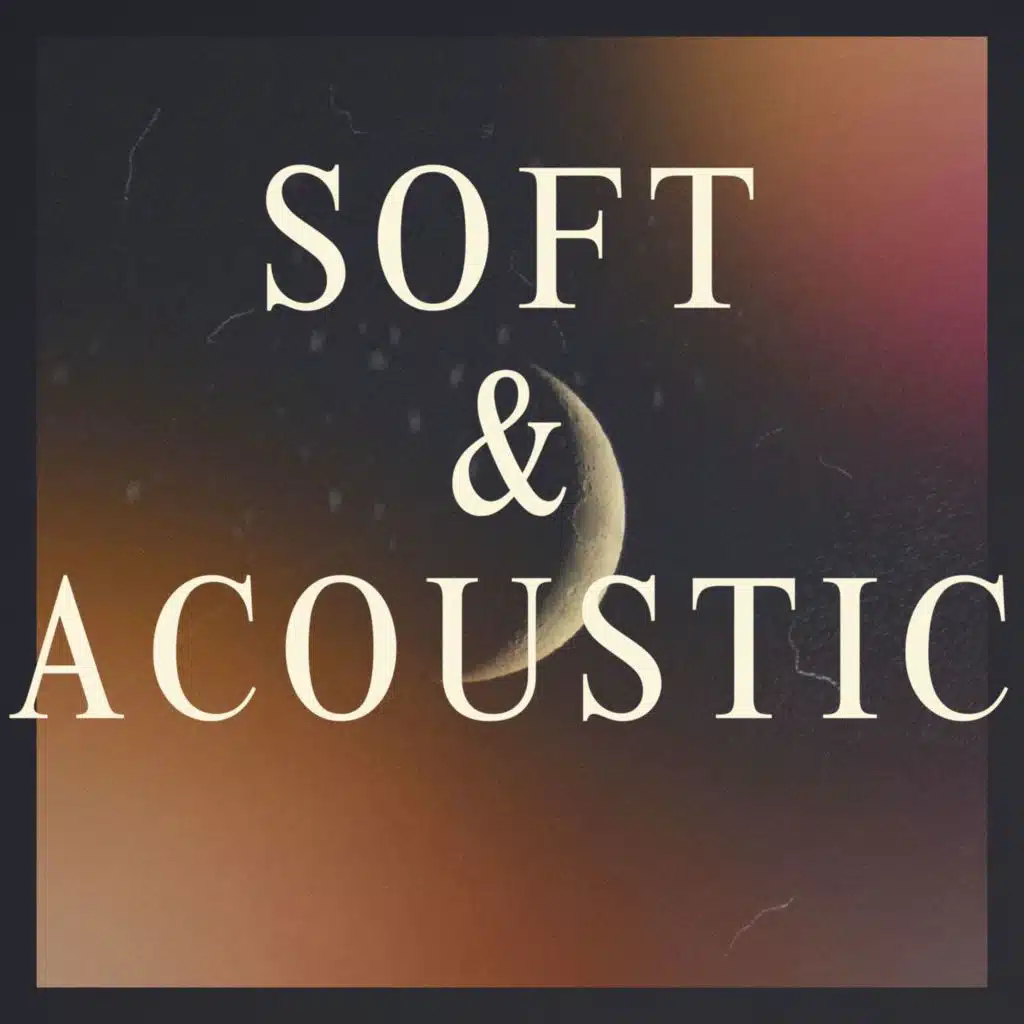 Soft & Acoustic