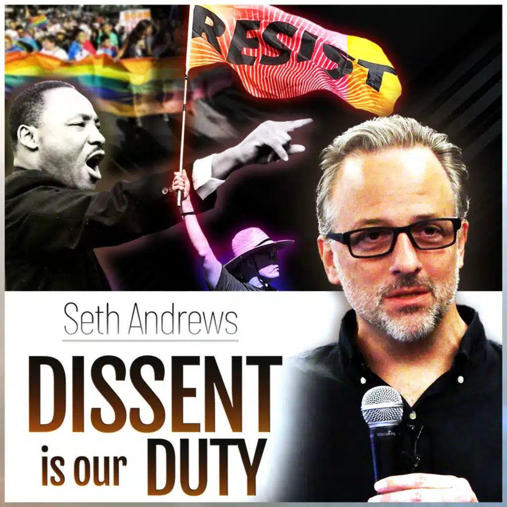 Seth Andrews: Dissent is our Duty