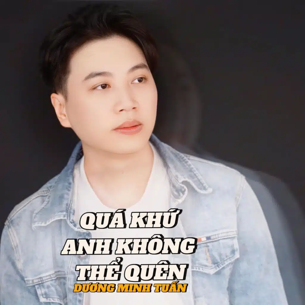 Quá Khứ Anh Không Thể Quên (Hot Trend)