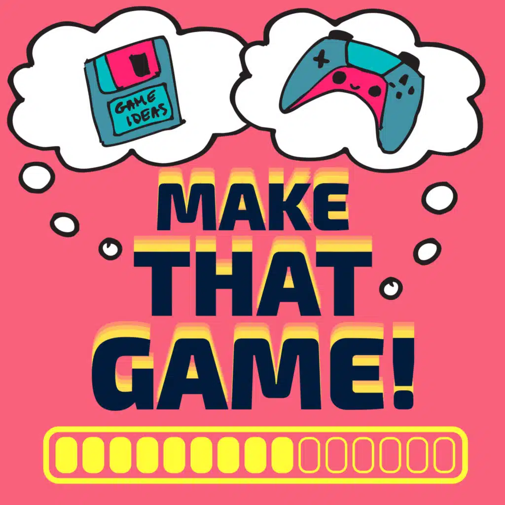 Make That Game! A Game Design Podcast