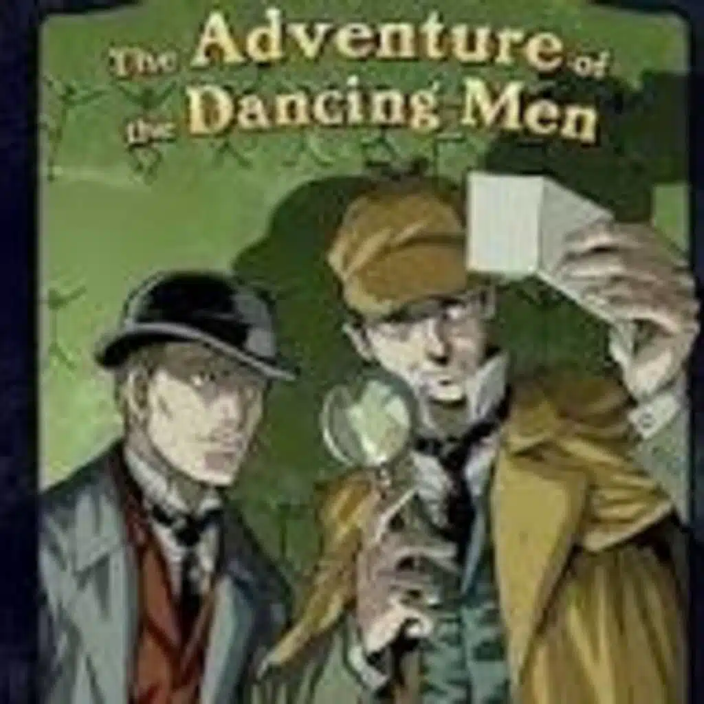 (BEST OF # 60 OF 565)  THE ADVENTURE OF THE DANCING MEN - A SHERLOCK HOLMES ADVENTURE by ARTHUR CONAN DOYLE