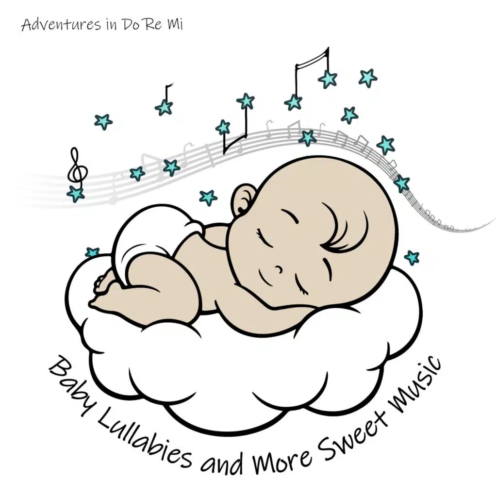 Baby Lullabies and More Sweet Music