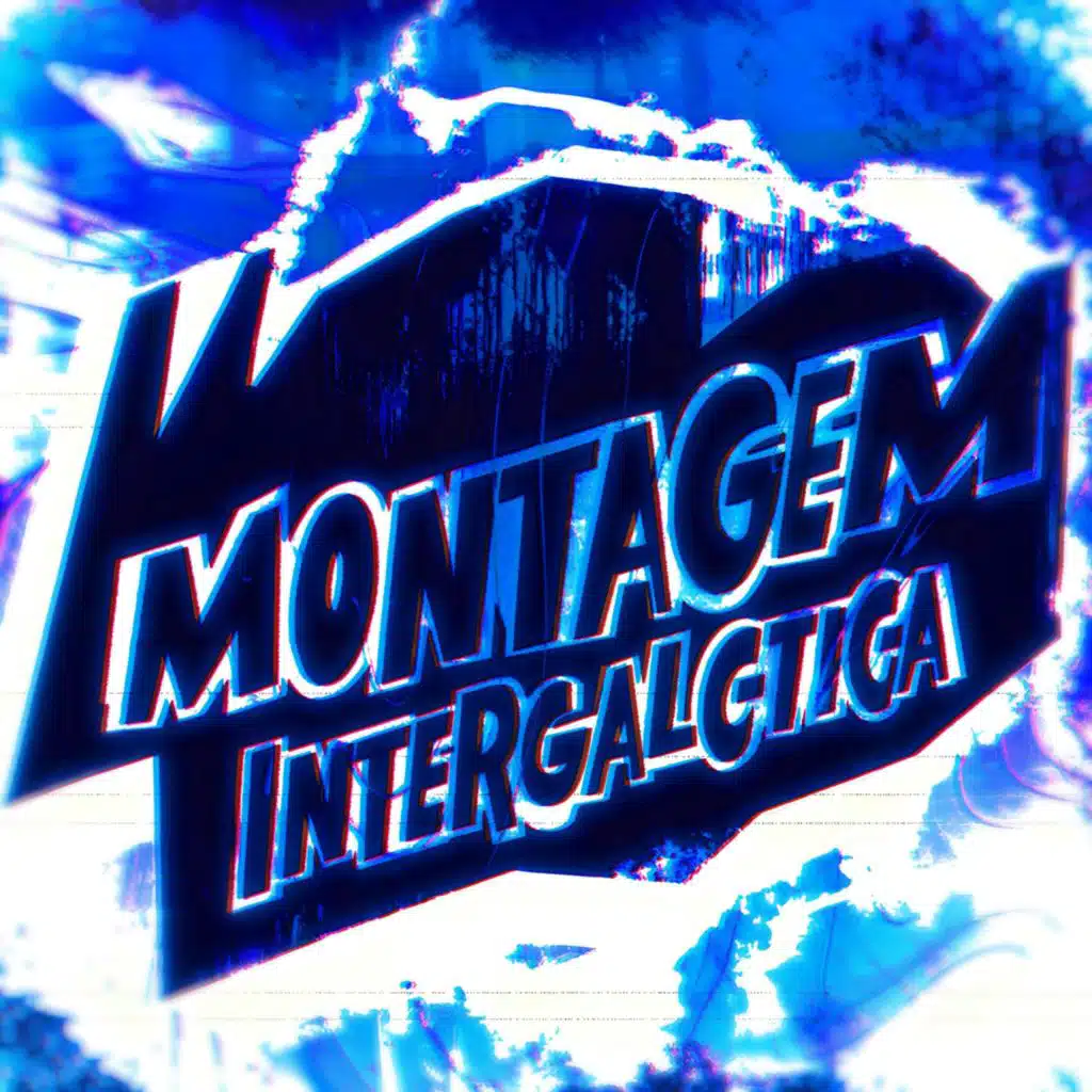 MONTAGEM - INTERGALÁCTICA