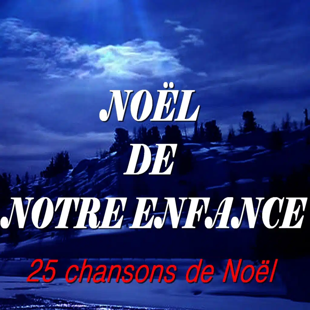 Noël de notre enfance (25 chansons de Noël)