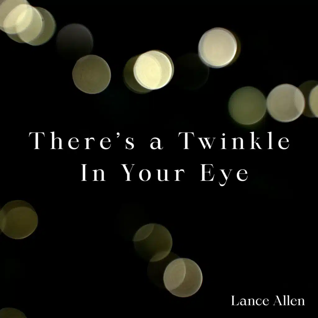 There's a Twinkle in Your Eye