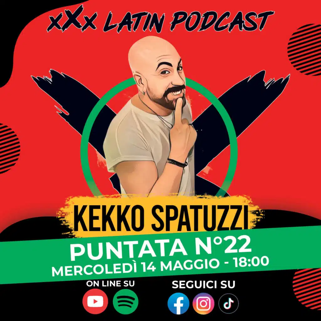 🎙️ xXx Latin Podcast - Ep.22 | Ospite Kekko Spatuzzi