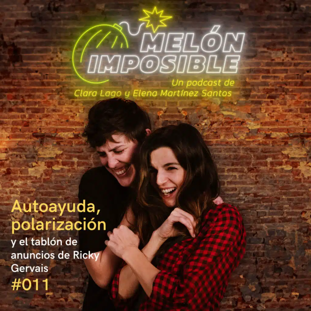 #011 Autoayuda, polarización y el tablón de anuncios de Ricky Gervais / Melón Imposible Podcast