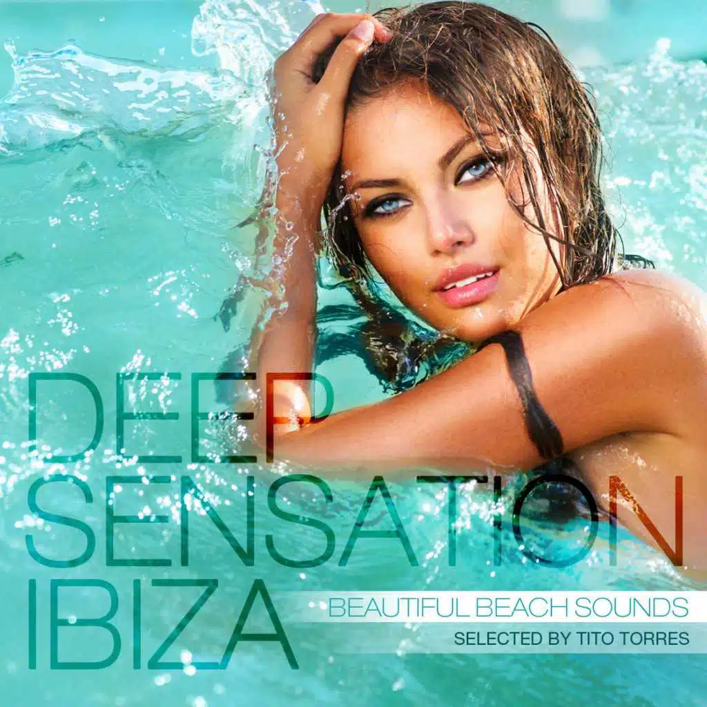 Deep Sensation Ibiza (Beautiful Beach Sounds Selected by Tito Torres)