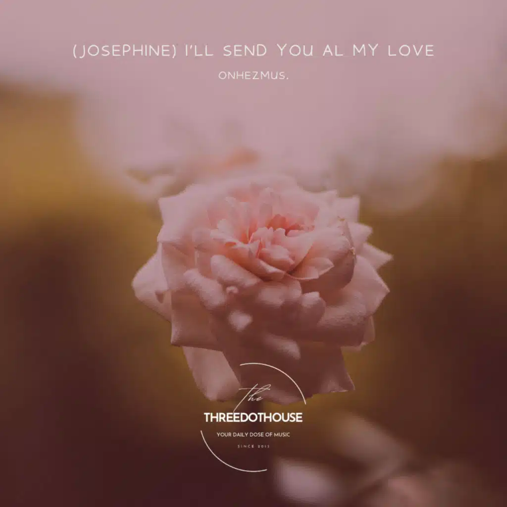 (Josephine) I'll Send You All My Love