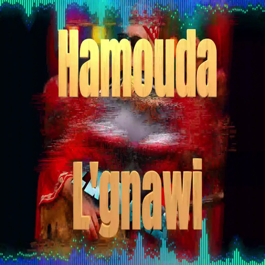 Hamouda Lgnaoui by Narje$$