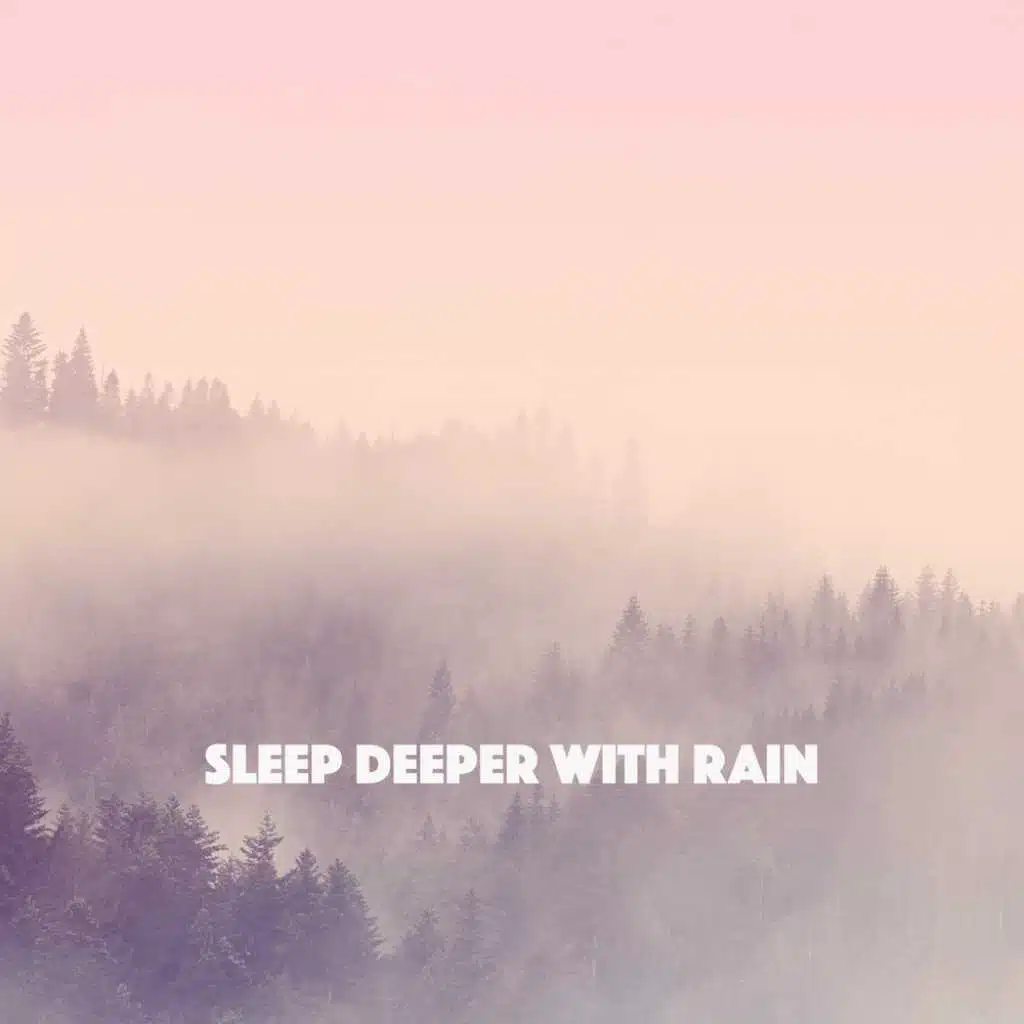 Sleep Deeper With Rain