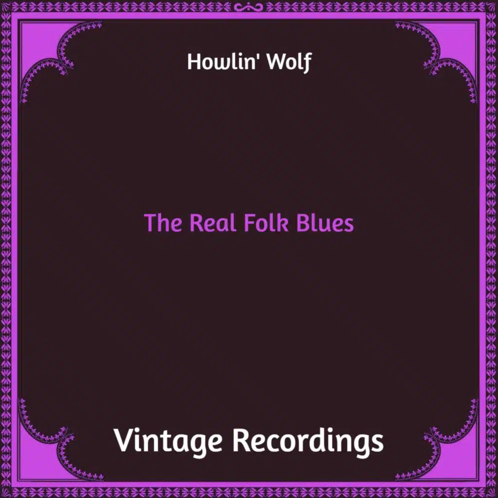 The Real Folk Blues (Hq Remastered)