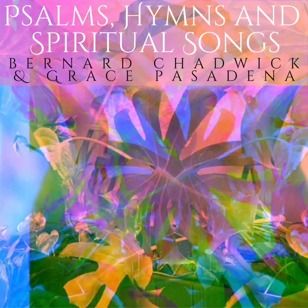 Psalms, Hymns and Spiritual Songs