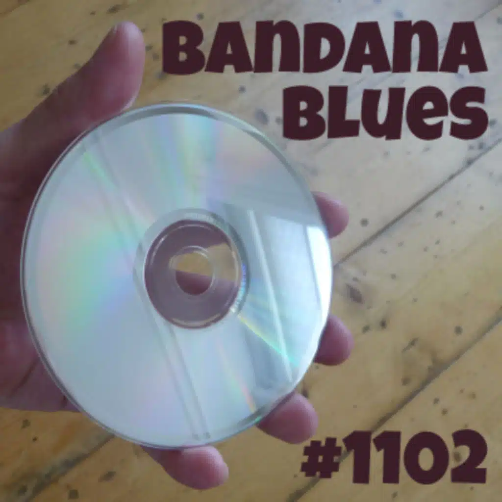 Bandana Blues #1102 - More New Stuff