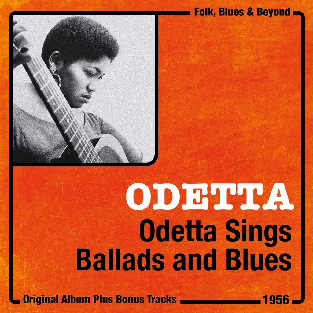 Odetta Sings Ballads and Blues (Original Album Plus Bonus Tracks, 1956)