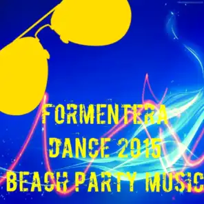 Formentera Dance 2015 Beach Party Music (The Best Dance Song for Your Party)