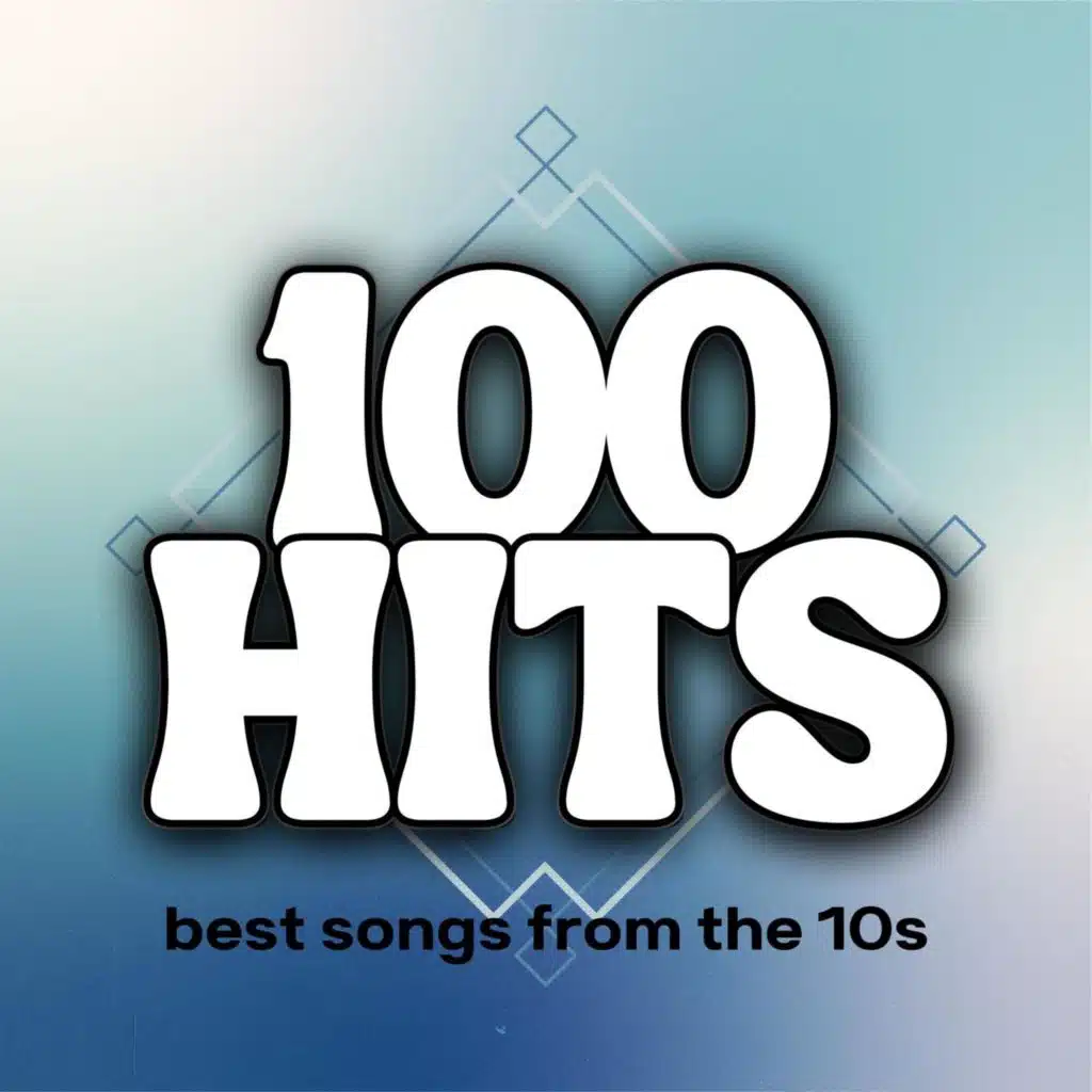 100 Hits Best Songs from the 10s