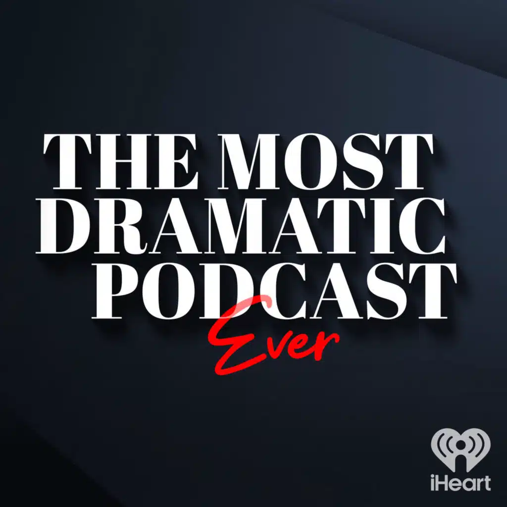 The Most Dramatic Podcast Ever