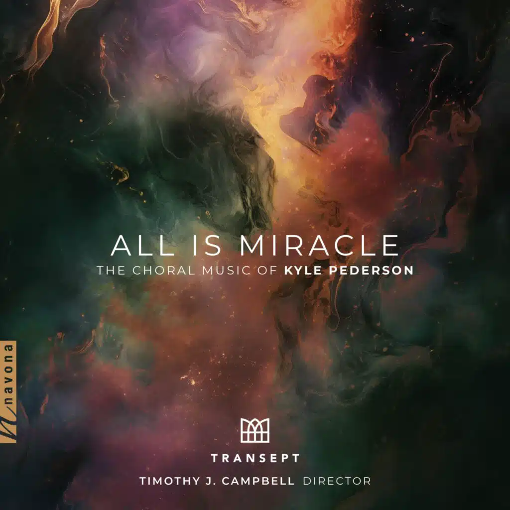 All Is Miracle: The Choral Music of Kyle Pederson