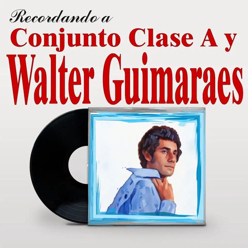 Recordando a Conjunto Clase A Y Walter Guimaraes