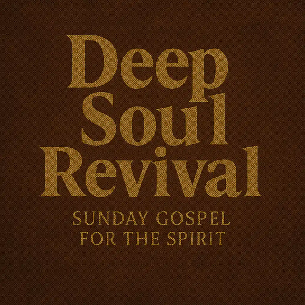 Deep Soul Revival: Sunday Gospel for the Spirit