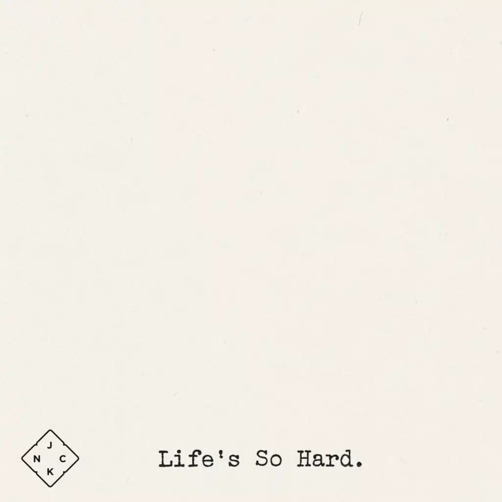 Life's So Hard (Sometimes)