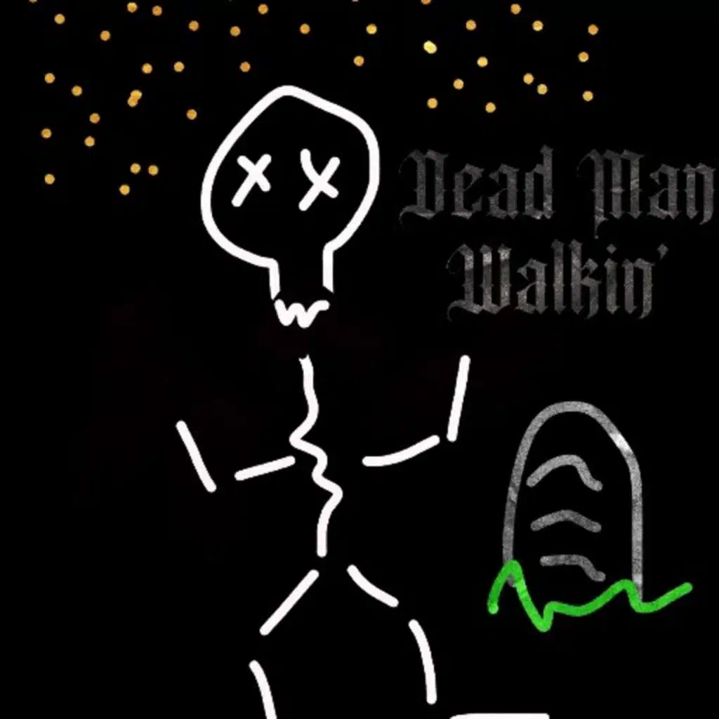 Dead Man Walkin'