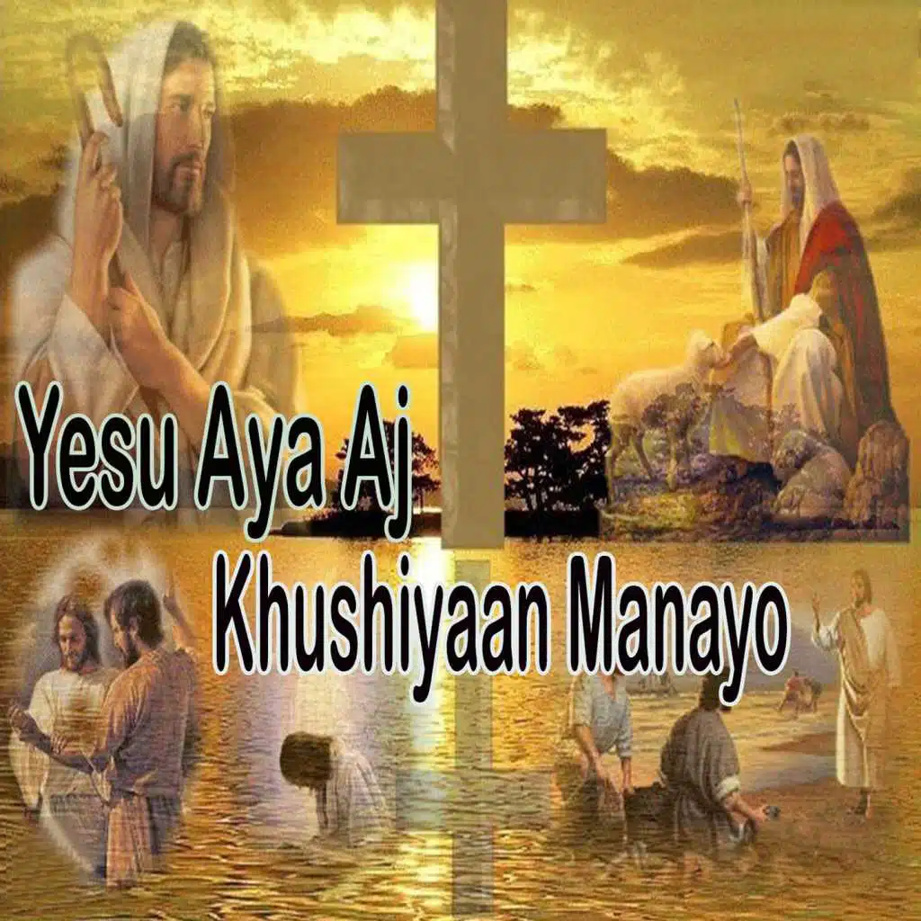 Yesu Aya Aj Khushiyaan Manayo