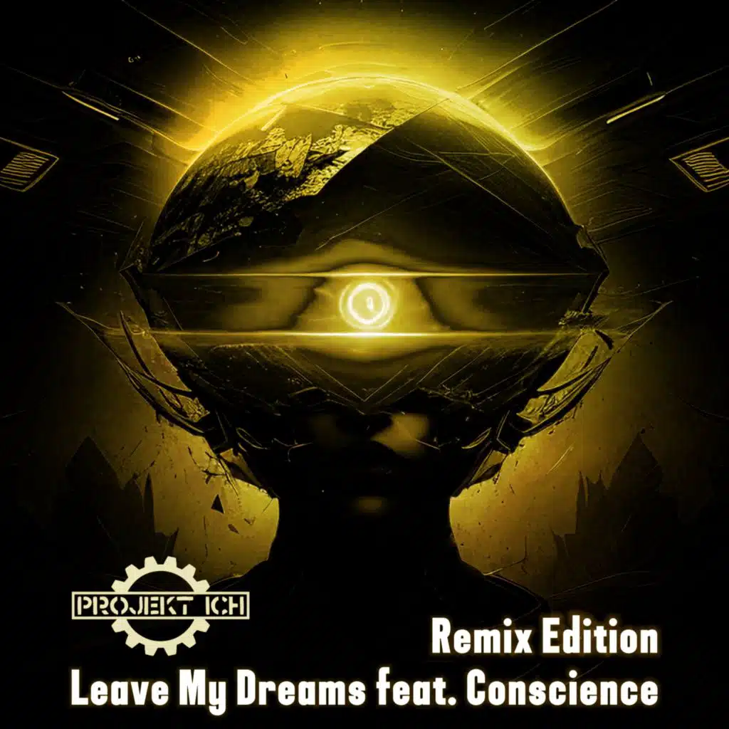 Leave My Dreams (Remix Edition) [feat. Conscience]