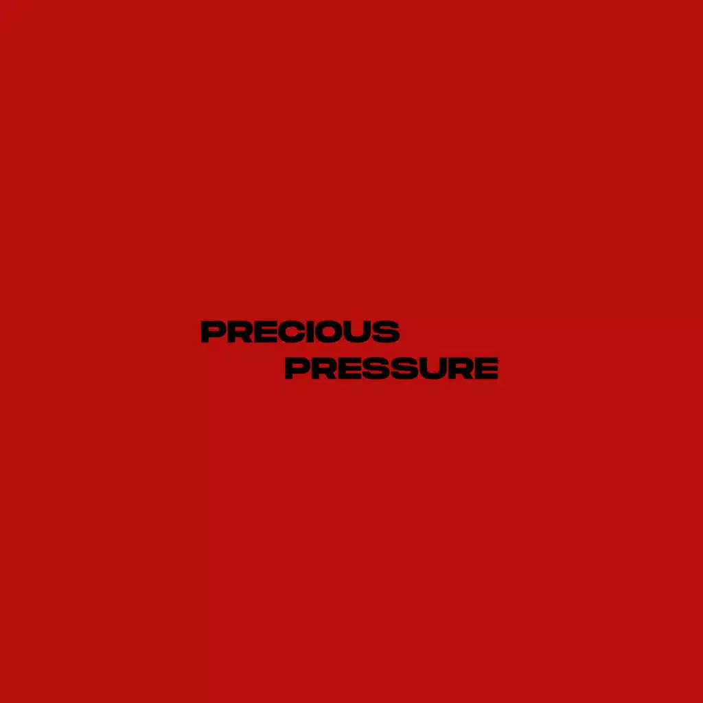 precious pressure (variations)