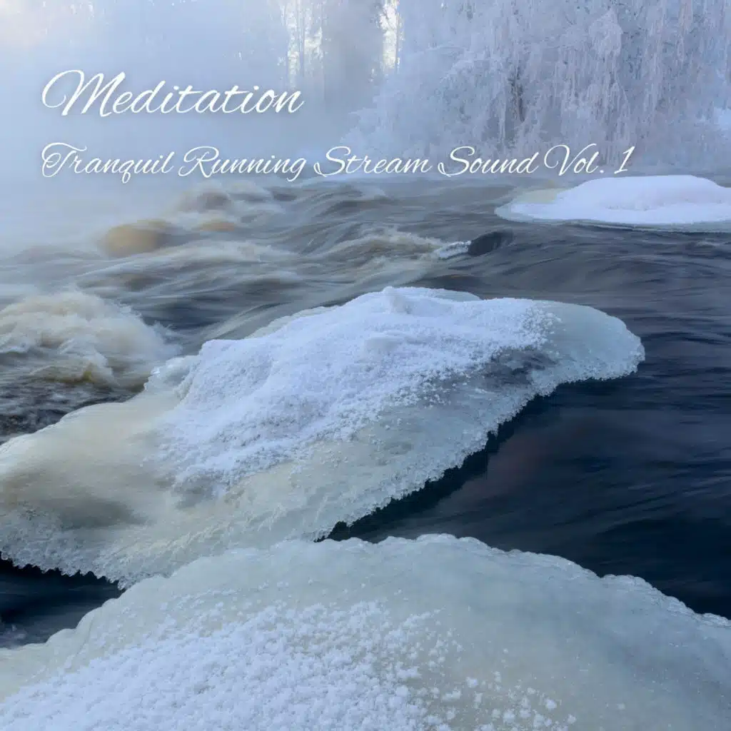 Meditation: Tranquil Running Stream Sound Vol. 1