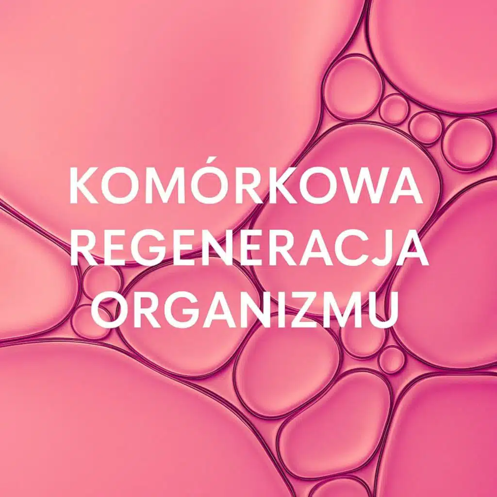 Komórkowa Regeneracja Organizmu