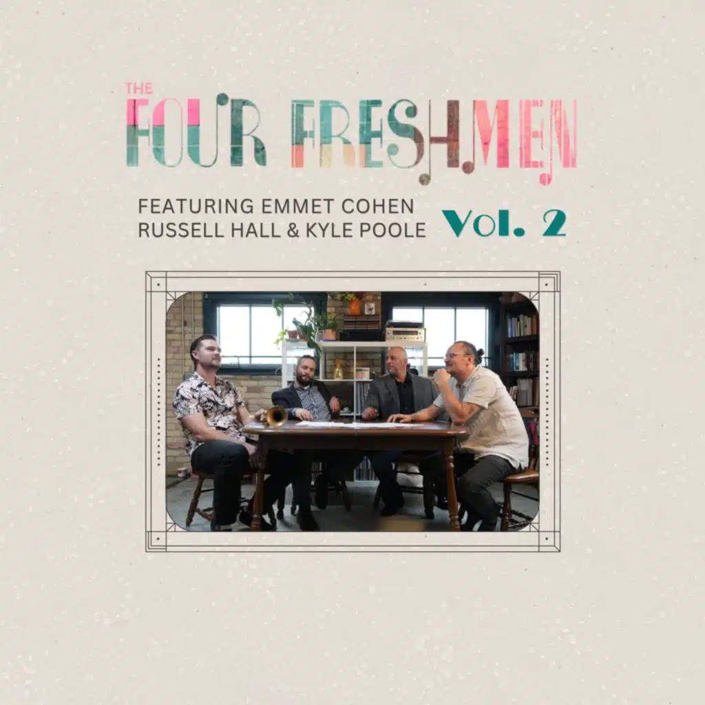 The Four Freshmen Featuring Emmet Cohen, Russell Hall, & Kyle Poole, Vol. 2