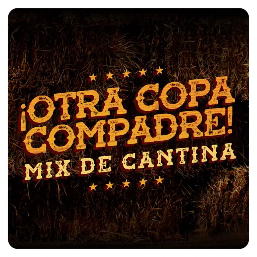 ¡Otra Copa Compadre! : Mix de Cantina