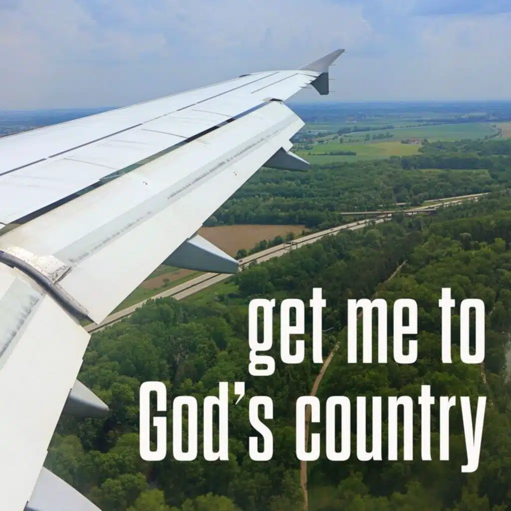 get me to God's country