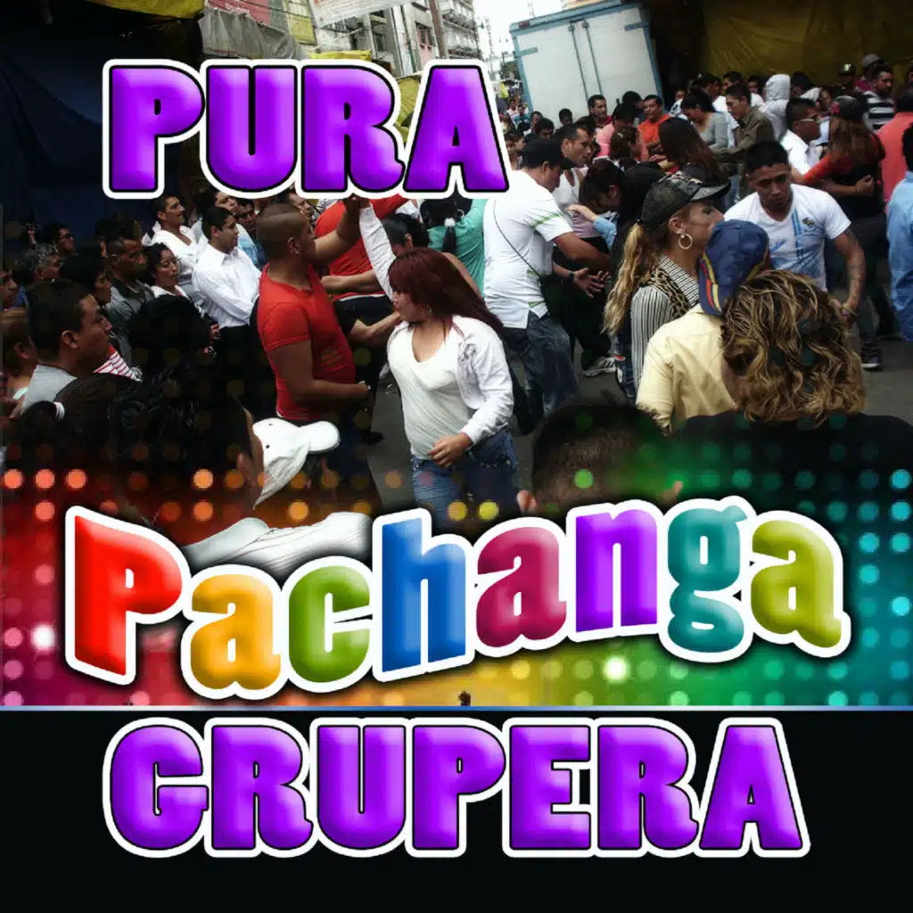Pura Pachanga Grupera