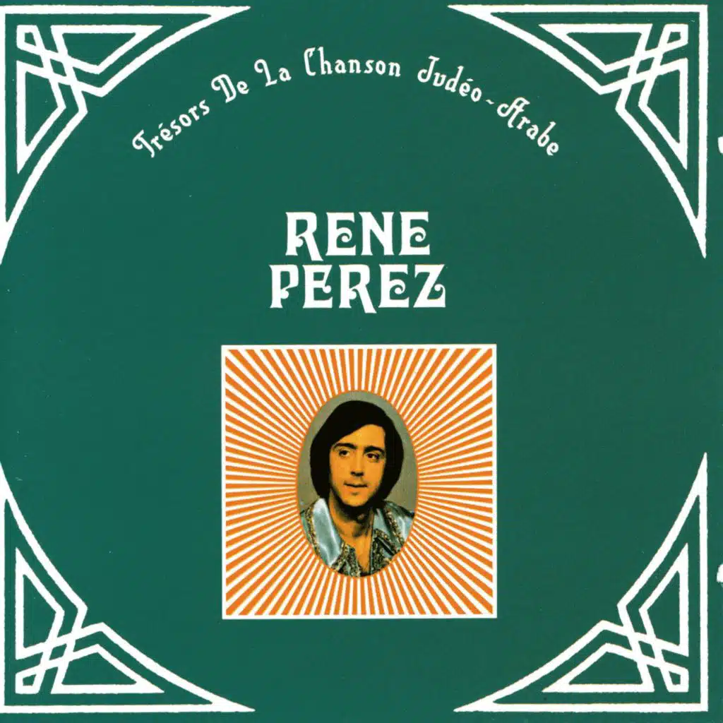 Trésors de la chanson Judéo-Arabe, René Perez