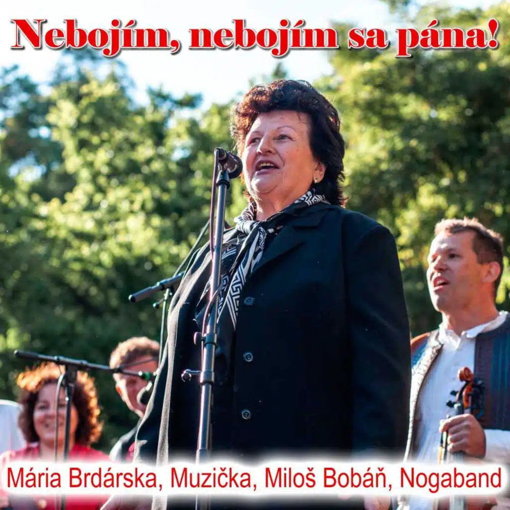 Nebojím, nebojím sa pána! (feat. Mária Brdárska, Miloš Bobáň & NOGABAND)