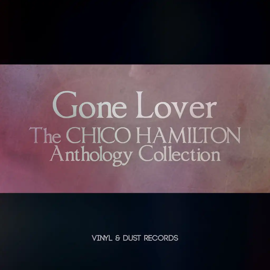 Gone Lover (The Chico Hamilton Anthology Collection)