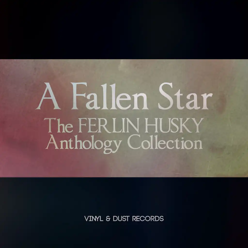 A Fallen Star (The Ferlin Husky Anthology Collection)