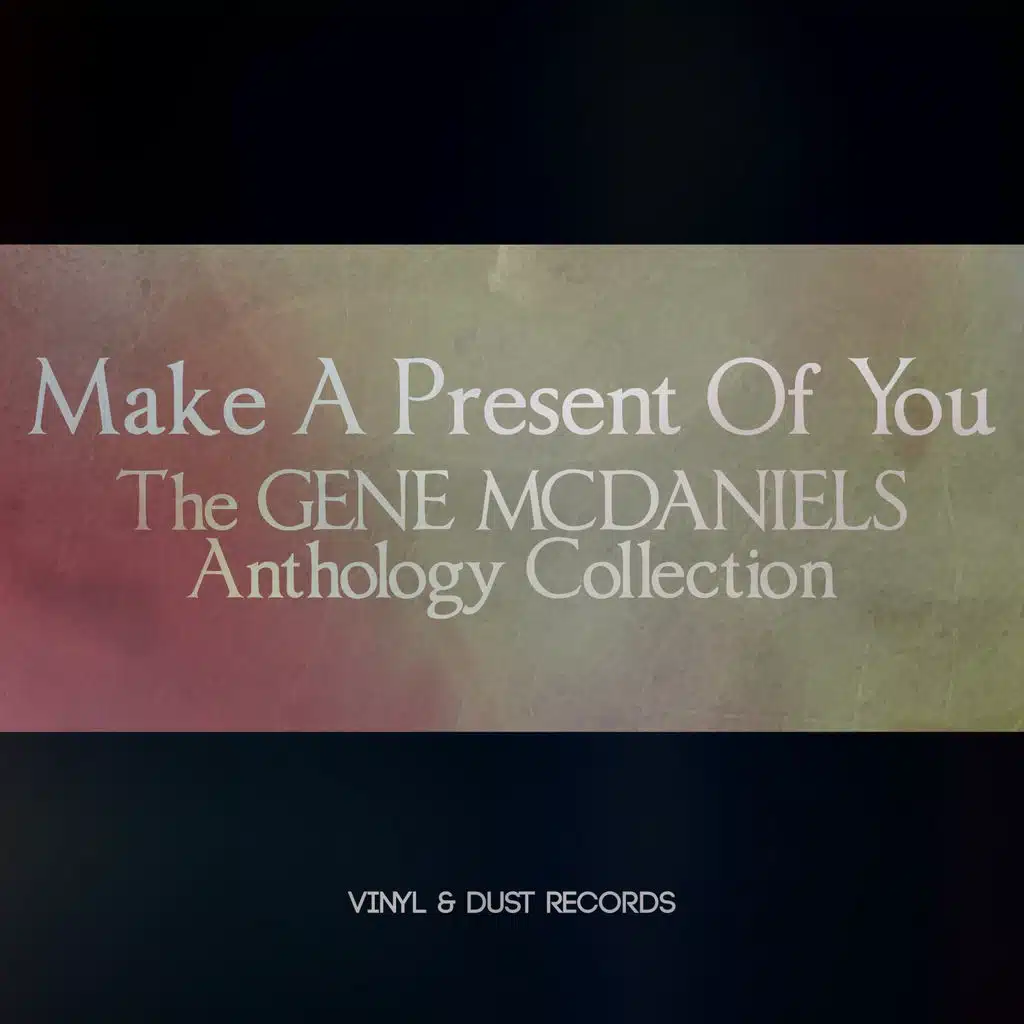 Make a Present of You (The Gene McDaniels Anthology Collection)