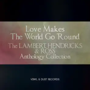 Love Makes the World Go 'Round (The Lambert, Hendricks & Ross Anthology Collection)