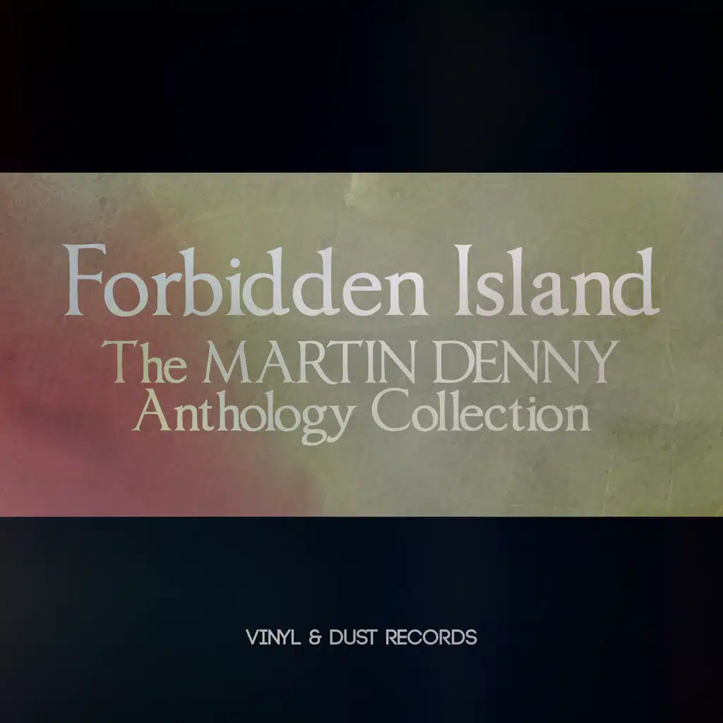 Forbidden Island (The Martin Denny Anthology Collection)