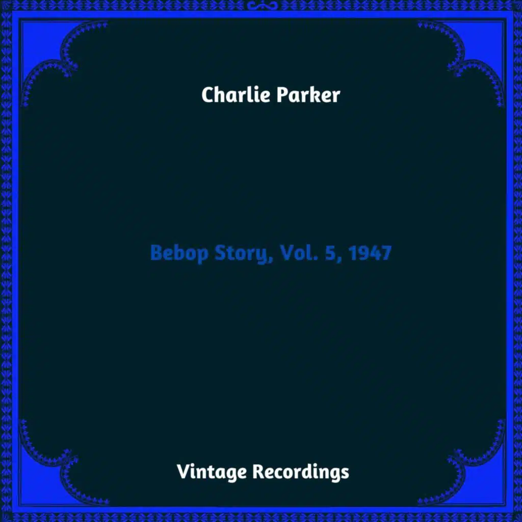 Bebop Story, Vol. 5, 1947 (Hq Remastered 2023)