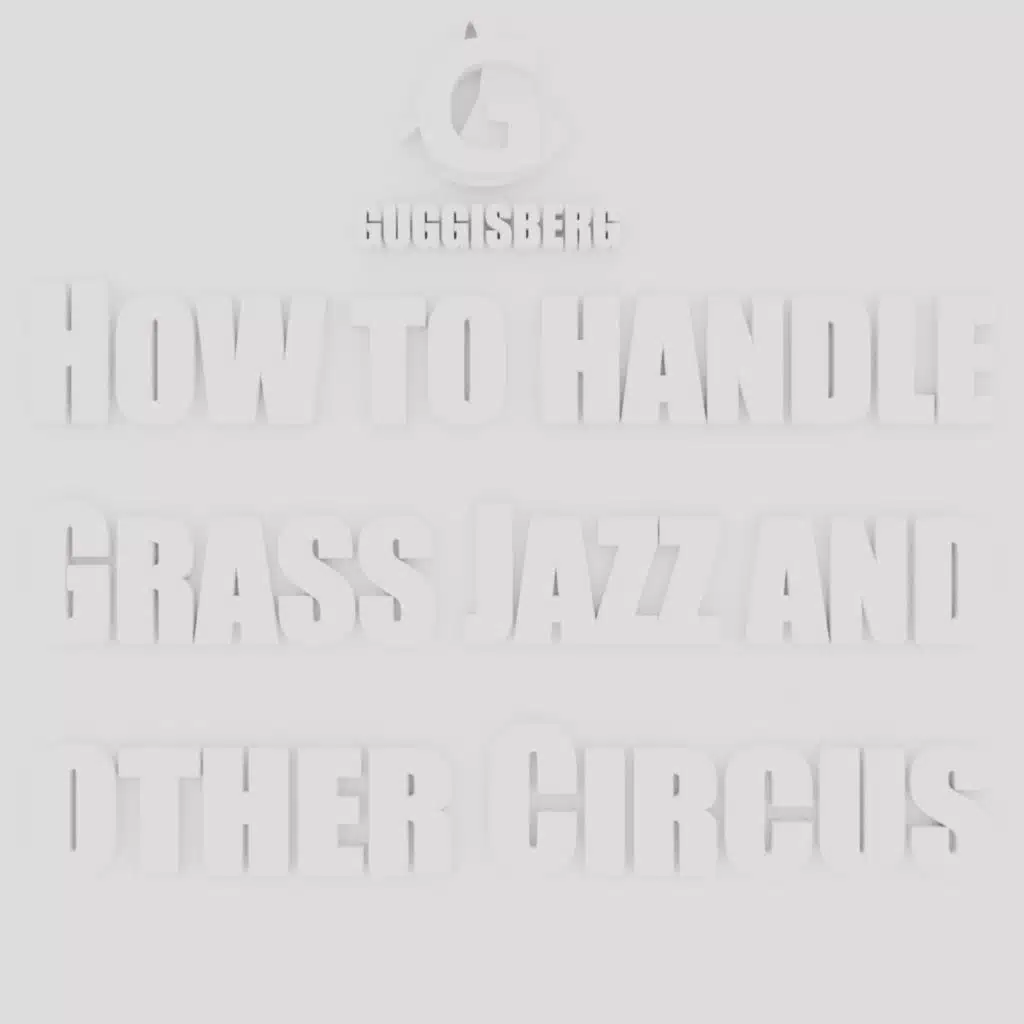 How to Handle Grass Jazz and Other Circus